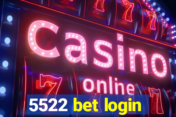 5522 bet login